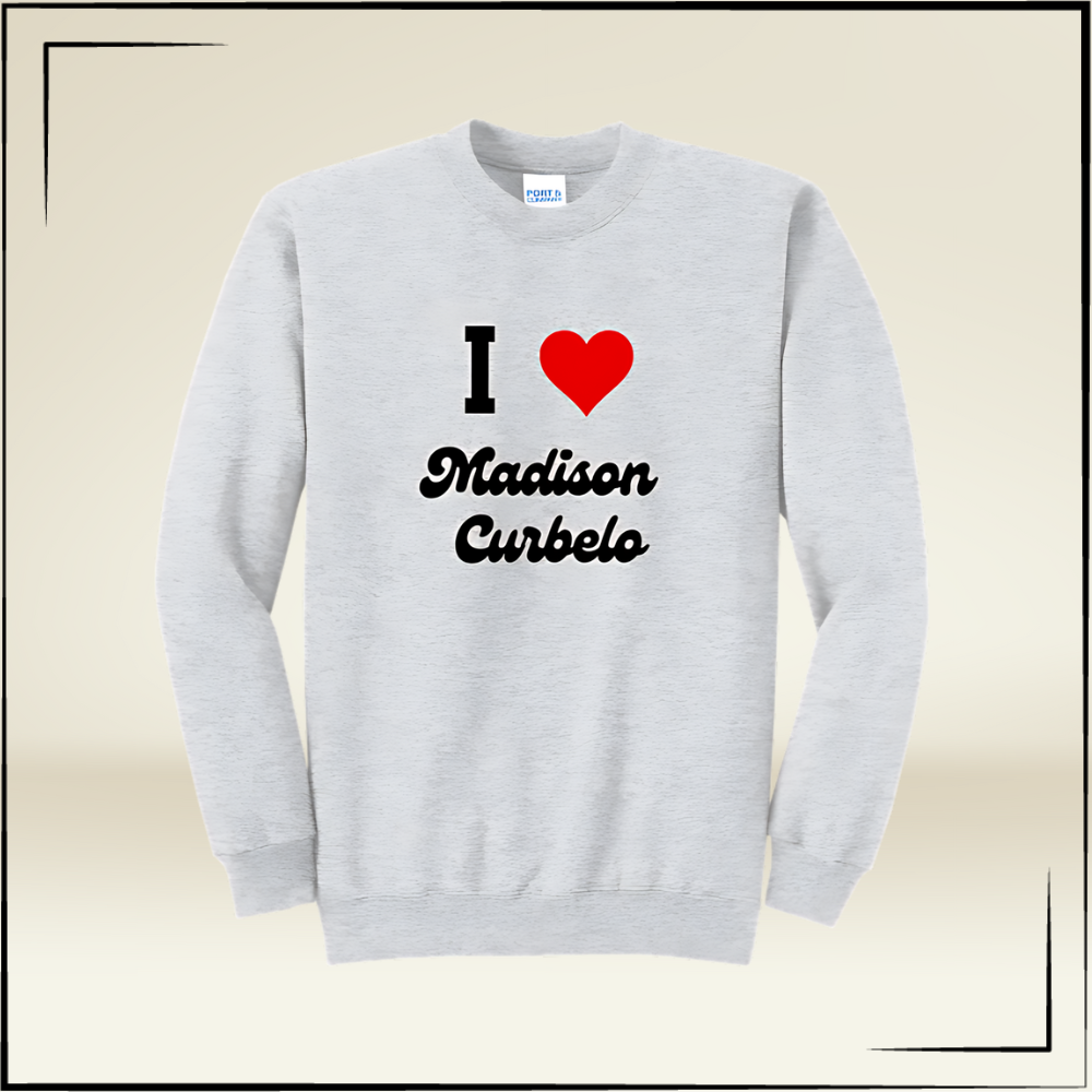 I Love Madison Curbelo Crewneck